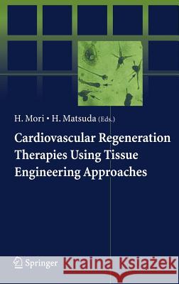 Cardiovascular Regeneration Therapies Using Tissue Engineering Approaches Hidezo Mori Hidezo Mori Hikaru Matsuda 9784431239253 Springer - książka