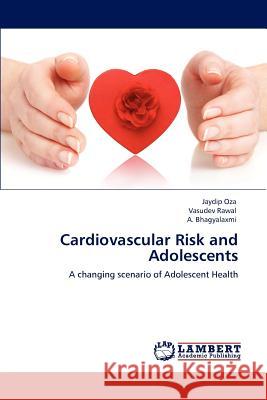 Cardiovascular Risk and Adolescents Jaydip Oza, Vasudev Rawal, A Bhagyalaxmi 9783847375258 LAP Lambert Academic Publishing - książka