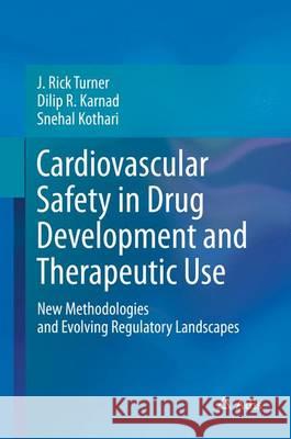 Cardiovascular Safety in Drug Development and Therapeutic Use: New Methodologies and Evolving Regulatory Landscapes Turner, J. Rick 9783319403458 Adis - książka