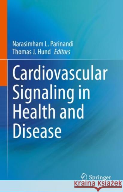 Cardiovascular Signaling in Health and Disease Narasimham L. Parinandi Thomas J. Hund  9783031083082 Springer International Publishing AG - książka