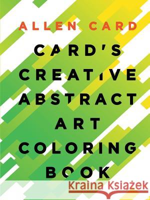 Card's Creative Abstract Art Coloring Book Allen Card 9781684701346 Lulu Publishing Services - książka