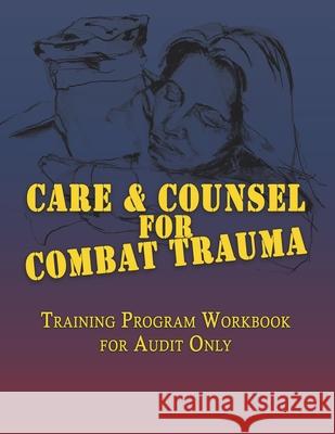 Care & Counsel for Combat Trauma: Training Program Workbook for Audit Only Cru Military                             American Association of Christian Counse Light University 9780986363085 Cru Military - książka