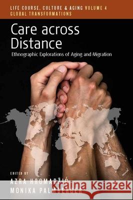 Care Across Distance: Ethnographic Explorations of Aging and Migration Monika Palmberger 9781785338007 Berghahn Books - książka