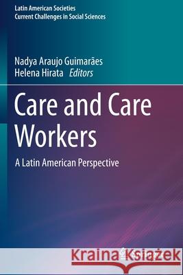 Care and Care Workers: A Latin American Perspective Araujo Guimarães, Nadya 9783030516956 Springer International Publishing - książka