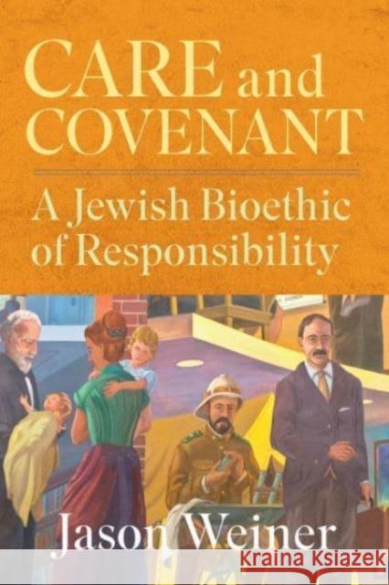 Care and Covenant: A Jewish Bioethic of Responsibility Jason Weiner 9781647123178 Georgetown University Press - książka