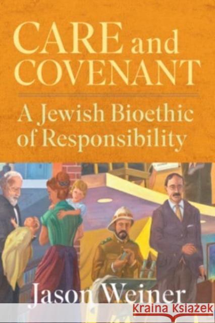 Care and Covenant: A Jewish Bioethic of Responsibility Jason Weiner 9781647123185 Georgetown University Press - książka