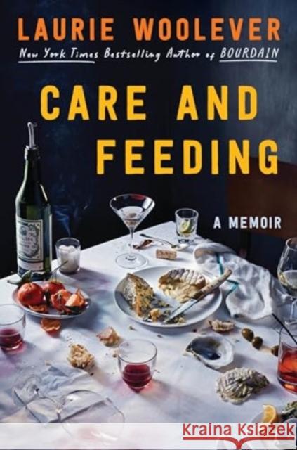 Care and Feeding: A Memoir Laurie Woolever 9780063327603 Ecco Press - książka