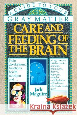 Care and Feeding of the Brain: A Guide to Your Gray Matter Jack Maguire 9780385264129 Main Street Books - książka