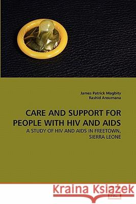 Care and Support for People with HIV and AIDS James Patrick Magbity Rashid Ansumana 9783639320992 VDM Verlag - książka