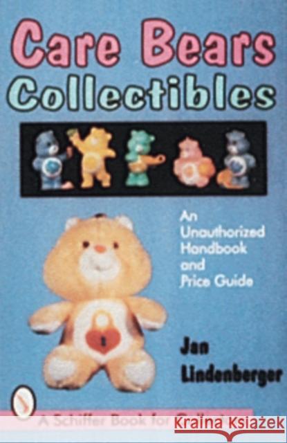 Care Bears(r) Collectibles: An Unauthorized Handbook & Price Guide Lindenberger, Jan 9780764303104 Schiffer Publishing - książka