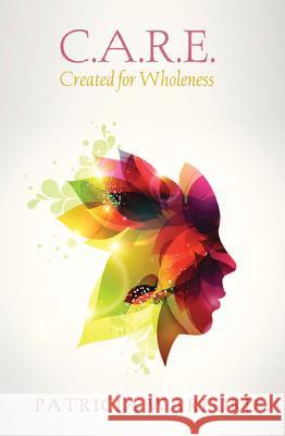 C.A.R.E.: Created for Wholeness Patricia Warford 9781625641243 Wipf & Stock Publishers - książka