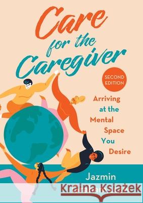 Care for the Caregiver Jazmin Graham 9780578816098 Sanctuary Resource Network Spc - książka