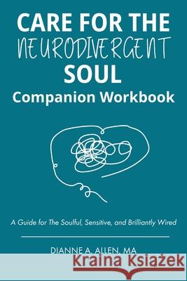 Care for The Neurodivergent Soul Companion Workbook Dianne a. Allen 9781968943011 Visions Applied - książka