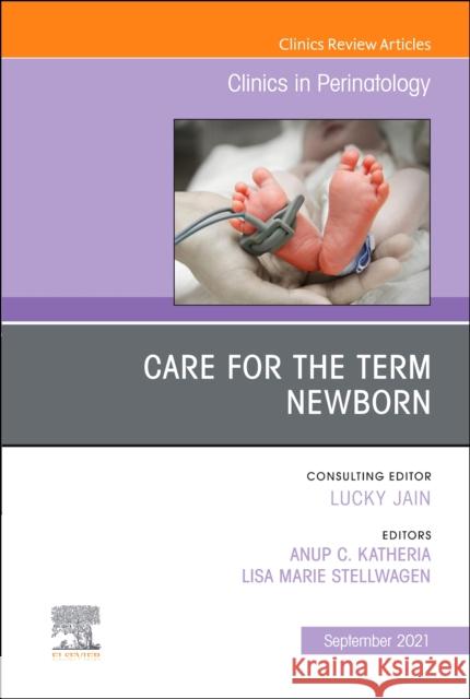 Care for the Term Newborn, an Issue of Clinics in Perinatology, 48 Anup Katheria Lisa Stellwagen 9780323896887 Elsevier - książka