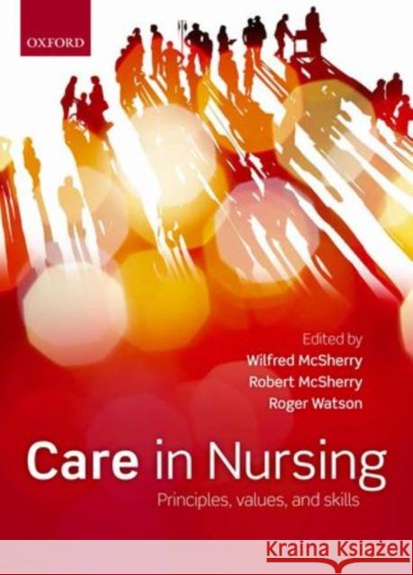 Care in Nursing: Principles, Values and Skills McSherry, Wilfred 9780199583850  - książka