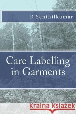 Care Labelling in Garments R. Senthilkumar 9781533399908 Createspace Independent Publishing Platform - książka