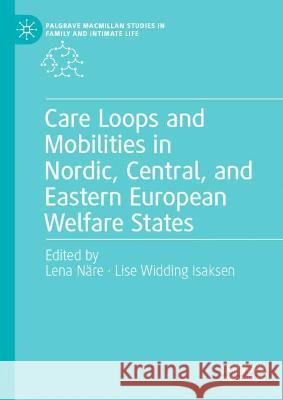 Care Loops and Mobilities in Nordic, Central, and Eastern European Welfare States  9783030928889 Springer International Publishing - książka