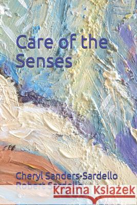 Care of the Senses Robert Sardello Cheryl Sanders-Sardello 9781795643627 Independently Published - książka