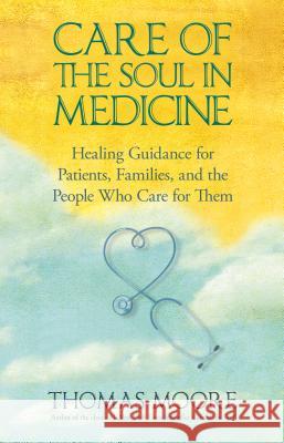 Care of The Soul In Medicine Moore, Thomas 9781401925642 Hay House - książka