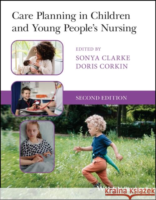 Care Planning in Children and Young People's Nursi ng 2e S Clarke 9781119819622 John Wiley and Sons Ltd - książka