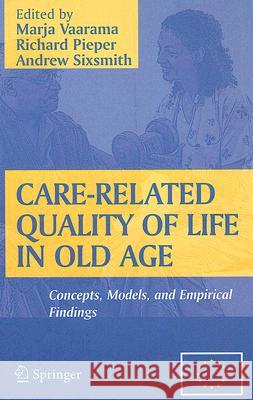 Care-Related Quality of Life in Old Age: Concepts, Models, and Empirical Findings Vaarama, Marja 9780387721682 Springer - książka