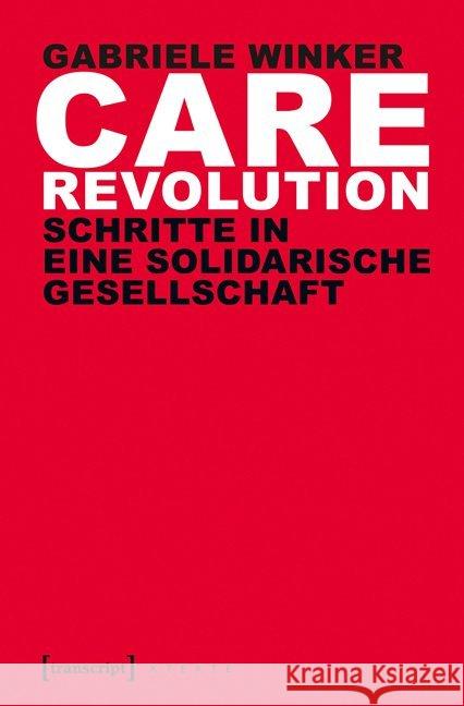 Care Revolution : Schritte in eine solidarische Gesellschaft Winker, Gabriele 9783837630404 transcript - książka