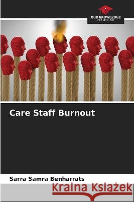 Care Staff Burnout Sarra Samra Benharrats   9786206096146 Our Knowledge Publishing - książka
