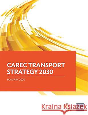 CAREC Transport Strategy 2030 Asian Development Bank   9789292619992 Asian Development Bank - książka