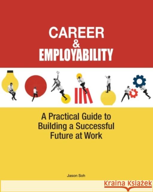 Career & Employability: A Practical Guide to Building a Successful Future at Work Jason Soh 9789675492686 Eurospan (JL) - książka