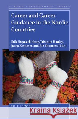 Career and Career Guidance in the Nordic Countries Erik Hagaseth Haug, Tristram Hooley, Jaana Kettunen, Rie Thomsen 9789004428089 Brill - książka