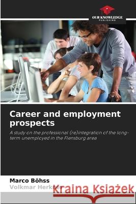 Career and employment prospects Böhss, Marco, Herkner, Volkmar 9786208992941 Our Knowledge Publishing - książka