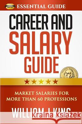 Career and Salary Guide: Market Salaries for Over 60 Professions William King 9781976767111 Independently Published - książka