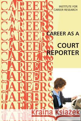 Career as a Court Reporter Institute for Career Research 9781515286035 Createspace - książka