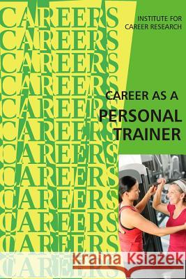 Career as a Personal Trainer Institute for Career Research 9781491004852 Createspace - książka