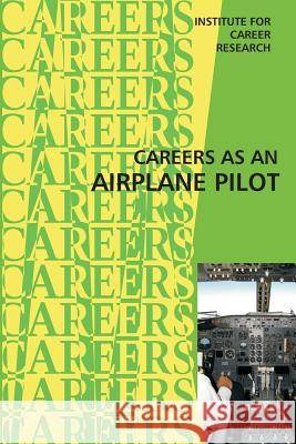 Career as an Airplane Pilot Institute for Career Research 9781515321385 Createspace - książka