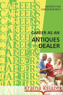 Career as an Antiques Dealer Institute for Career Research 9781517022471 Createspace - książka