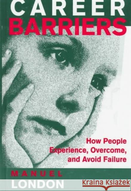 Career Barriers : How People Experience, Overcome, and Avoid Failure Manuel, PH.D. London Jonathan London 9780805825794 Lawrence Erlbaum Associates - książka