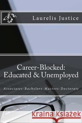 Career-Blocked: Educated and Unemployed Laurelis Justice 9781724921635 Createspace Independent Publishing Platform - książka