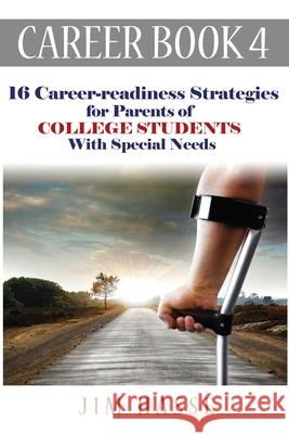Career Book 4: 16 Career-readiness Strategies for Parents of College Students With Special Needs Hasse, Jim 9780692294079 Hasse Communication Counseling, LLC - książka