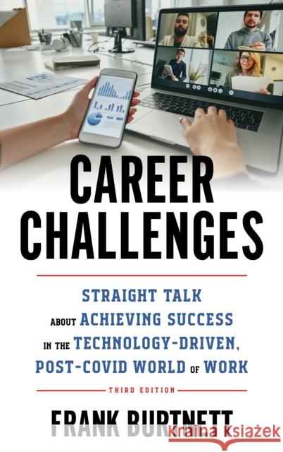Career Challenges: Straight Talk about Achieving Success in the Technology-Driven, Post-Covid World of Work Burtnett, Frank 9781475868074 Rowman & Littlefield - książka