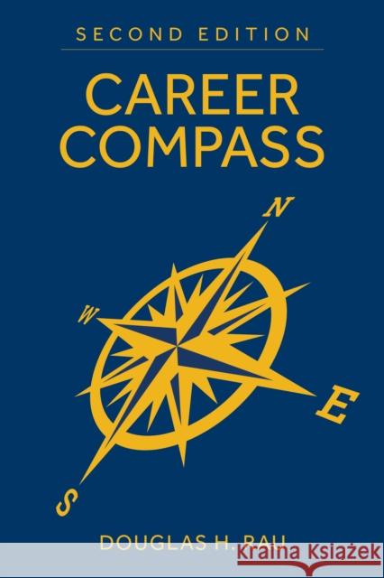 Career Compass, Second Edition: Navigating the Navy's Officer Promotion and Assignment System Douglas H. Rau 9781682479650 Naval Institute Press - książka