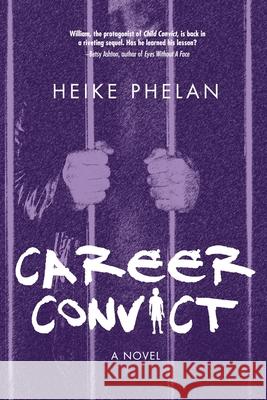 Career Convict: The sequel to Child Convict Heike Phelan 9781916349001 Heike Phelan - książka