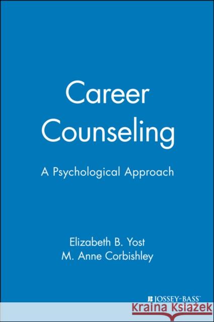Career Counseling: A Psychological Approach Yost, Elizabeth B. 9781555424206 Jossey-Bass - książka