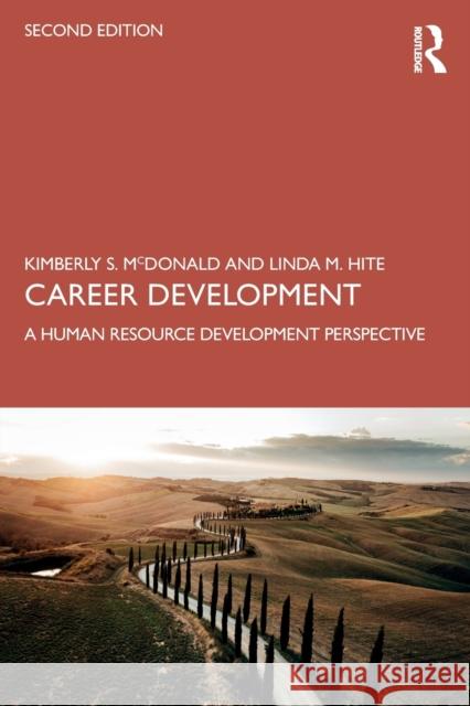 Career Development: A Human Resource Development Perspective Kimberly McDonald Linda Hite 9781032159379 Taylor & Francis Ltd - książka