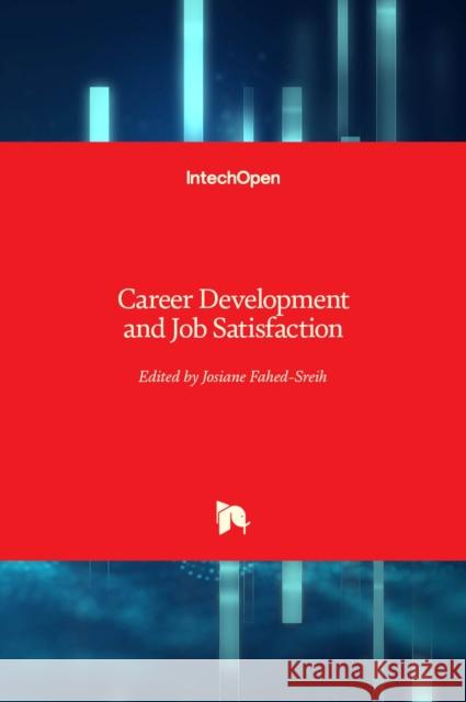 Career Development and Job Satisfaction Josiane Fahed-Sreih 9781838807467 Intechopen - książka