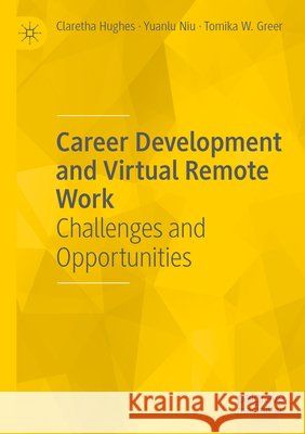 Career Development and Virtual Remote Work Hughes, Claretha, Niu, Yuanlu, Greer, Tomika W. 9783031759017 Palgrave Macmillan - książka