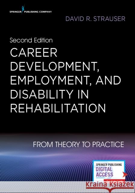 Career Development, Employment, and Disability in Rehabilitation: From Theory to Practice Strauser, David 9780826158154 Springer Publishing Company - książka