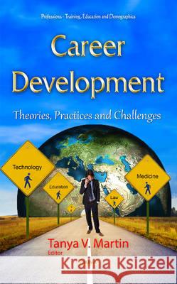 Career Development: Theories, Practices & Challenges Tanya V Martin 9781634840767 Nova Science Publishers Inc - książka