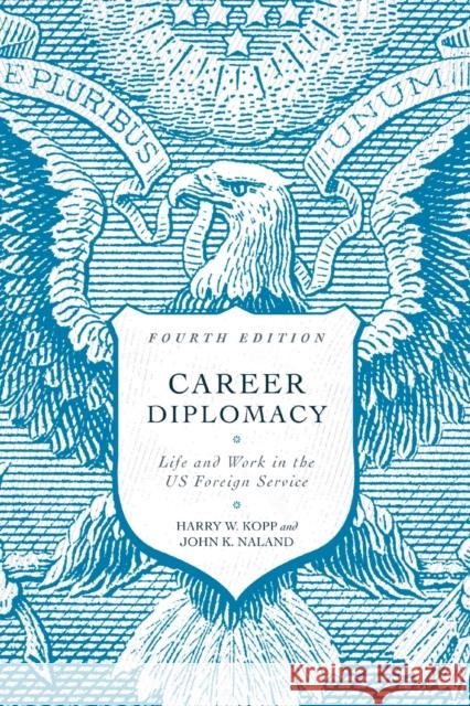 Career Diplomacy: Life and Work in the US Foreign Service Kopp, Harry W. 9781647121358 Georgetown University Press - książka