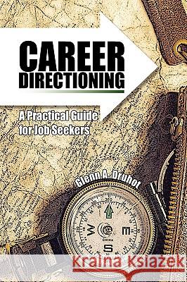 Career Directioning Glenn A. Druhot 9781425766436 Xlibris Corporation - książka